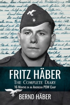 Fritz H臙er, The Complete Diary: 16 Months in an American POW Camp by H臙er, Bernd