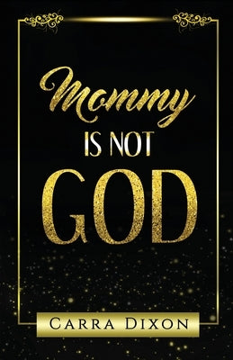Mommy is Not God by White, Odessa
