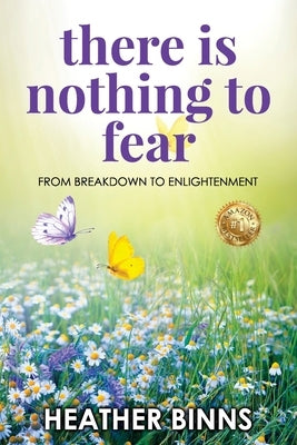 There is Nothing to Fear: From Breakdown to Enlightenment by Binns, Heather