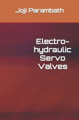 Electro-hydraulic Servo Valves by Parambath, Joji