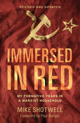 Immersed in Red: My Formative Years in a Marxist Household (Revised and Updated) by Shotwell, Mike