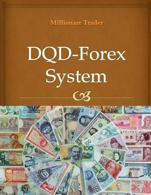DQD-Forex System: How to earn from 20 pips to 100 pips per day by Trader, Millionaire
