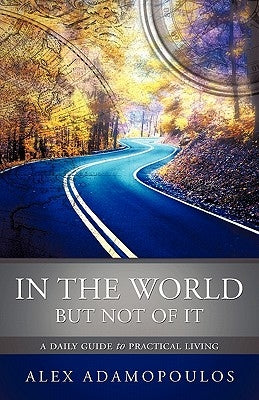 In the World But Not of It by Adamopoulos, Alex