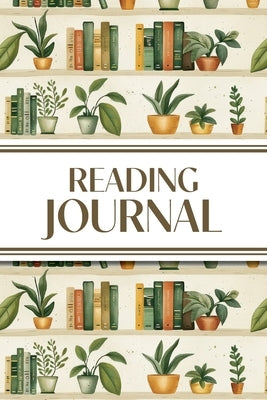 Reading Journal (Bookshelves with Greenery): 6"x9" Book Lover's Diary; Book/Series Reviews, Reading Tracker, Favorite Book List, Favorite Quotes, Read by Revive Stationery