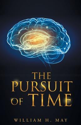 The Pursuit of Time by May, William H.