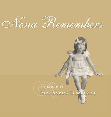 Nona Remembers by Demetriou, Faye Kyriax Demetriou Kyriax