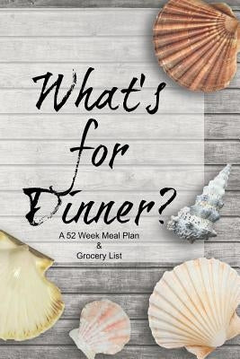 What's for Dinner? A 52 Week Meal Plan & Grocery List by Designs, Laneyry