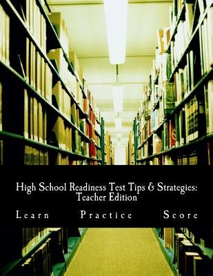 High School Readiness Test Tips & Strategies: Teacher Edition by Mastromarino M. Ed, Julia