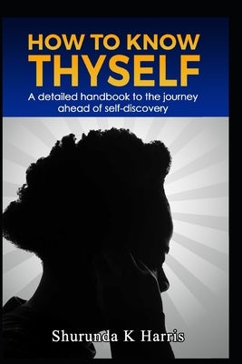 How To Know Thyself by Harris, Shurunda K.