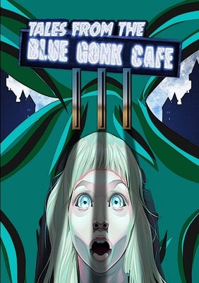 Tales from the Blue Gonk Cafe: volume III by Press, Thirteen O'Clock