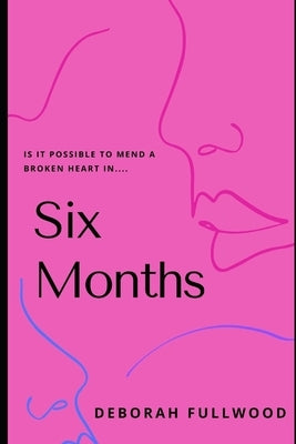 Six Months by Fullwood, Deborah