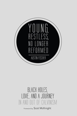 Young, Restless, No Longer Reformed by Fischer, Austin