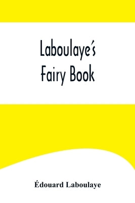 Laboulaye's Fairy Book by Laboulaye, Édouard