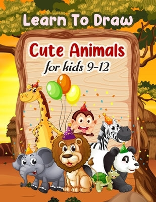Learn To Draw Cute Animals For Kids 9-12 by Publishing, Zenfu