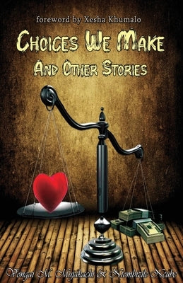 Choices We Make and Other Stories by Khumalo, Xesha