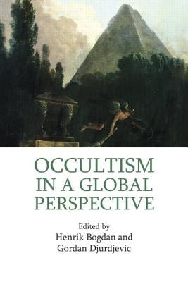 Occultism in a Global Perspective by Bogdan, Henrik