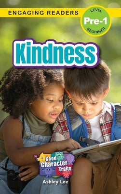 Kindness: Good Character Traits (Engaging Readers, Level Pre-1) by Lee, Ashley