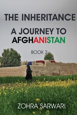 The Inheritance: A Journey to Afghanistan (Book 3) by Sarwari, Zohra