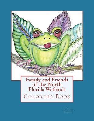 Family and Friends of the North Florida Wetlands: Wildlife Coloring Book by Conway, Kathy