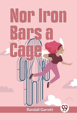 Nor Iron Bars A Cage by Garrett Randall
