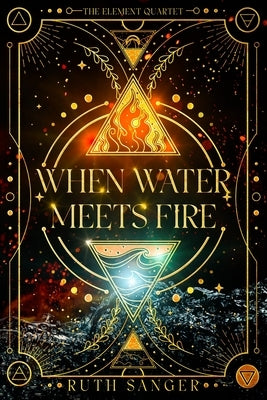When Water Meets Fire by Sanger, Ruth