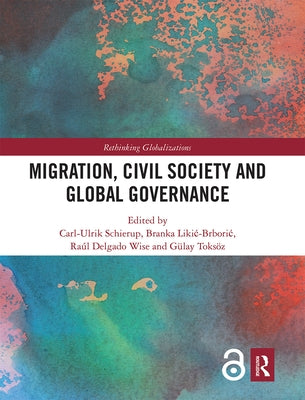Migration, Civil Society and Global Governance by Schierup, Carl-Ulrik
