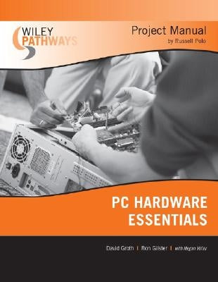 Wiley Pathways PC Hardware Essentials Project Manual by Groth, David