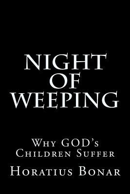 Night of Weeping: Why GOD's Children Suffer by Bonar, Horatius