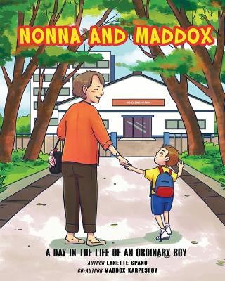 Nonna and Maddox: A Day In The Life Of An Ordinary Boy by Spano, Lynette