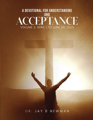 A Devotional for Understanding and Acceptance: Volume 2 by Newman, Jay B.