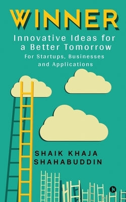 Winner: Innovative Ideas for a Better Tomorrow by Shaik Khaja Shahabuddin
