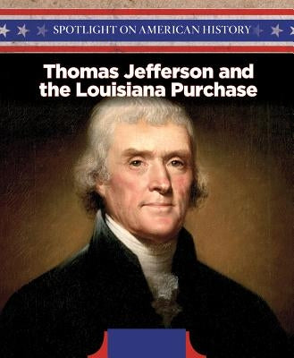 Thomas Jefferson and the Louisiana Purchase by O'Donoghue, Sean