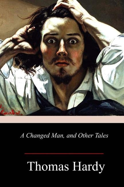 A Changed Man, and Other Tales by Hardy, Thomas