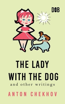 The Lady With The Dog And Other Writings by Chekhov, Anton