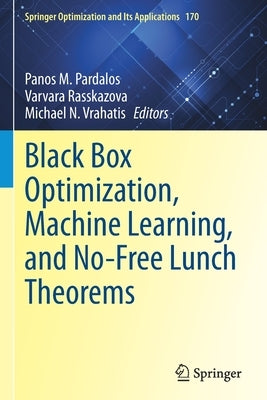Black Box Optimization, Machine Learning, and No-Free Lunch Theorems by Pardalos, Panos M.