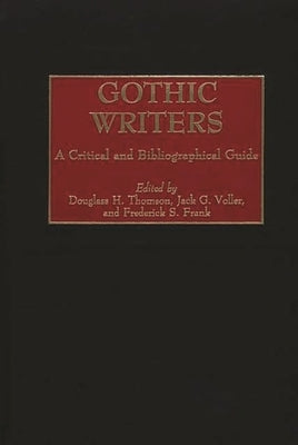 Gothic Writers: A Critical and Bibliographical Guide by Thomson, Douglass