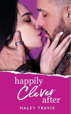 Happily Clever After: older man, quirky younger woman romance by Travis, Haley