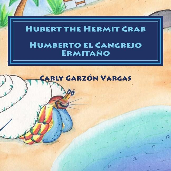 Hubert the Hermit Crab-Humberto el Cangrejo Ermitaño by Garzon Vargas, Carly