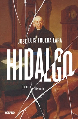 Hidalgo.: La Otra Historia by Trueba, José Luis