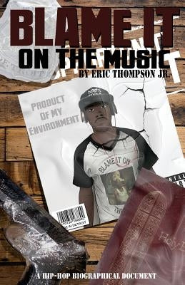 Blame It on The music by Thompson, Eric E., Jr.
