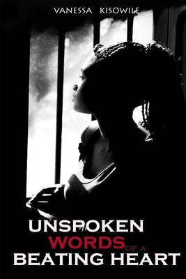 Unspoken Words of a Beating Heart by Kisowile, Vanessa