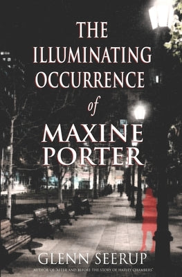 The Illuminating Occurrence of Maxine Porter by Seerup, Glenn