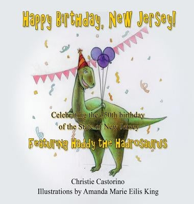 Happy Birthday, New Jersey: Celebrating the 350th Birthday of New Jersey by Castorino, Christie