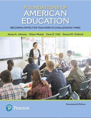 Foundations of American Education: Becoming Effective Teachers in Challenging Times with Enhanced Pearson Etext -- Access Card Package [With Access Co by Johnson, James