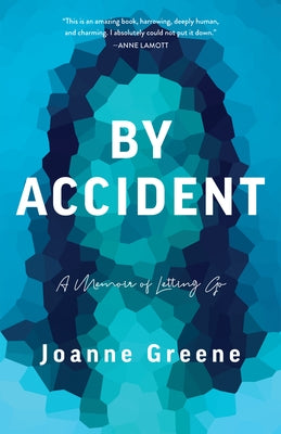 By Accident: A Memoir of Letting Go by Greene, Joanne