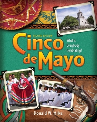 Cinco de Mayo: What is Everybody Celebrating? by Miles, Donald W.