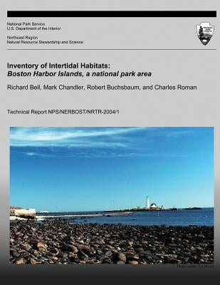 Inventory of Intertidal Habitats: Boston Harbor Islands, A National Park Area by Chandler, Mark