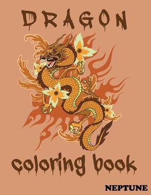 Dragons Coloring Book . NEPTUNE: A Fantasy-themed coloring book by Tune, Nep