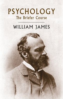 Psychology: The Briefer Course by James, William