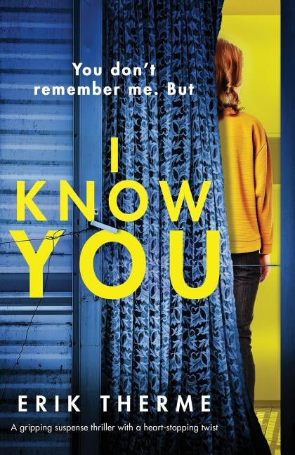 I Know You: A gripping suspense thriller with a heart-stopping twist by Therme, Erik
